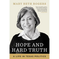 Hope and Hard Truth: A Life in Texas Politics
