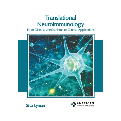 Translational Neuroimmunology: From Disease Mechanisms to Clinical Applications