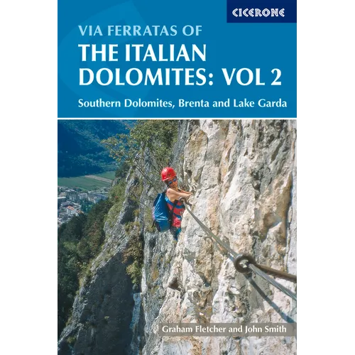 Via Ferratas Of The Italian Dolomites: Southern Dolomites, Brenta And Lake Garda Area