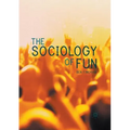 The Sociology of Fun