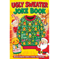 Ugly Sweater Joke Book: Hilarious Christmas Gag Gift Filled with Ridiculous Jokes, Silly Puns and Festive Fun for Adults
