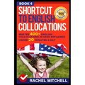 Shortcut to English Collocations: Master 400+ English Collocations in Used Explained Under 20 Minutes a Day (Book 4)