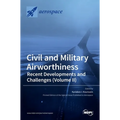 Civil and Military Airworthiness: Recent Developments and Challenges (Volume II)