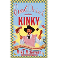 Eat, Drink, and Be Kinky: A Feast of Wit and Fabulous Recipes for Fans of Kinky Friedman