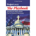 The Project 2025 Playbook: Decoding the Right's Master Plan for American Democracy