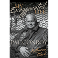 My Exaggerated Life: Pat Conroy