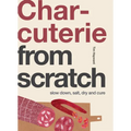 Charcuterie: Slow Down, Salt, Dry and Cure