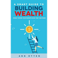 A Smart Guide to Building Wealth: Money Moves Your Parents Wish They Had Made
