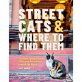 Street Cats & Where to Find Them: The Most Feline-Friendly Cities and Attractions Around the World