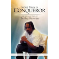 More Than A Conqueror The Life and Times of Ta-Raj Benness