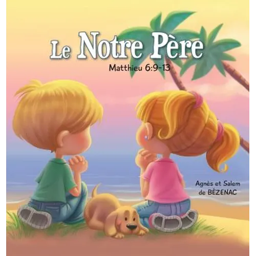 Le Notre Père - Matthieu 6: 9-13: La Prière du Seigneur