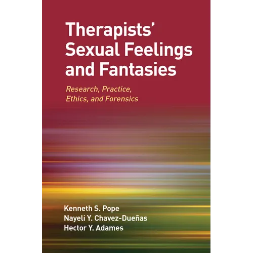 Therapists' Sexual Feelings and Fantasies: Research, Practice, Ethics, and Forensics