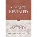 Christ Revealed: A Commentary on Matthew