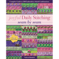 Joyful Daily Stitching, Seam by Seam: Complete Guide to 500 Embroidery-Stitch Combinations, Perfect for Crazy Quilting