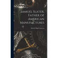 Samuel Slater, Father of American Manufactures
