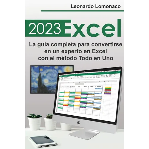 Excel 2023: La guía completa para convertirse en un experto en Excel con el método Todo en Uno