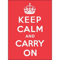 Keep Calm and Carry on: Good Advice for Hard Times