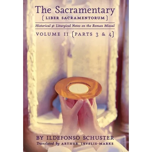 The Sacramentary (Liber Sacramentorum): Vol. 2: Historical & Liturgical Notes on the Roman Missal