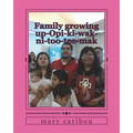 Family growing up-Opi-ki-wak-ni-too-tee-mak