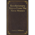 Revolutionary Voices from the Slave Houses