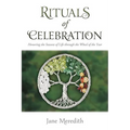 Rituals of Celebration: Honoring the Seasons of Life Through the Wheel of the Year