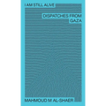 I Am Still Alive: Dispatches from Gaza