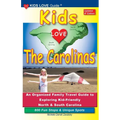 KIDS LOVE THE CAROLINAS, 4th Edition: An Organized Family Travel Guide to Exploring Kid-Friendly North and South Carolina