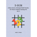 3-Sum: A New Game of Simple Math Puzzles For Hours of Brain Teasing Fun (Vol. 2): For Kids, Adults and Seniors Who Love Numbe