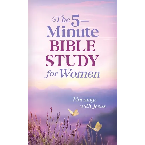 The 5-Minute Bible Study for Women: Mornings with Jesus