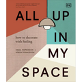 All Up in My Space: How to Decorate with Feeling