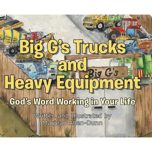 Big G's Trucks and Heavy Equipment: God's Word Working in Your Life