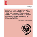 Journal of Three Voyages Along the Coast of China, in 1831, 1832, and 1833, with Notices of Siam, Corea, and the Loo-Choo Islands. to Which Is Prefixe