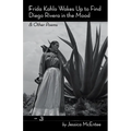 Frida Kahlo Wakes Up to Find Diego Rivera in the Mood & Other Poems