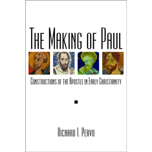 The Making of Paul: Constructions of the Apostle in Early Christianity