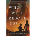 Who Will Rescue Us?: A Love Story