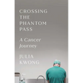 Crossing the Phantom Pass: A Cancer Journey