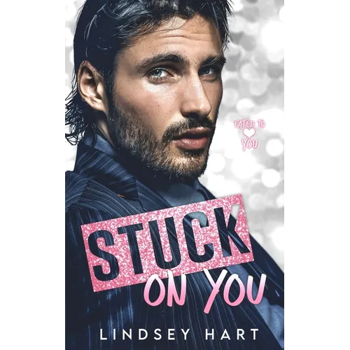Stuck on You: A Steamy Enemies To Lovers Rom Com