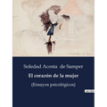 El corazón de la mujer: (Ensayos psicológicos)