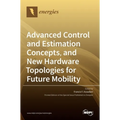 Advanced Control and Estimation Concepts, and New Hardware Topologies for Future Mobility