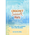 Crochet Summer Hats: 5 Light and Airy Summer Hats and Beanies