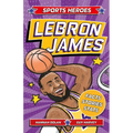 Sports Heroes: Lebron James: Facts, STATS and Stories about the Biggest Basketball Star!