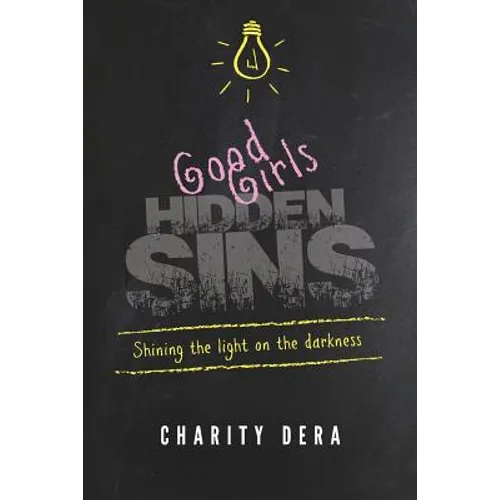 Good Girls Hidden Sins: Shining the Light on the Darkness