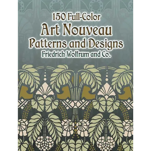 150 Full-Color Art Nouveau Patterns and Designs