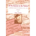 Of No Interest to the Nation: A Jewish Family in France, 1925-1945: A Memoir