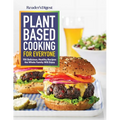 Reader's Digest Plant Based Cooking for Everyone: More Than 150 Delicious Healthy Recipes the Whole Family Will Enjoy