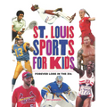 St. Louis Sports for Kids: Forever Lore in the 314