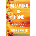 Dreaming of Home: How We Turn Fear Into Pride, Power, and Real Change