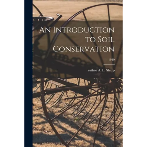 An Introduction to Soil Conservation; 1949