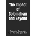 The Impact of Colonialism and Beyond
