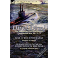 Dive! Dive!-The Submarine War During the First World War, 1914-18